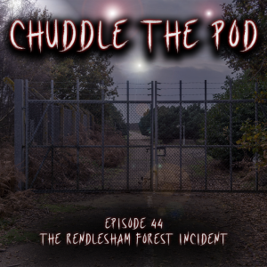Episode 44: The Rendlesham Forest Incident