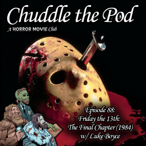 Friday the 13th: The Final Chapter (1984) w/ Luke Boyce