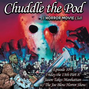 Friday the 13th Part 8 Jason Take Manhattan w/The Joe Blow Horror Show