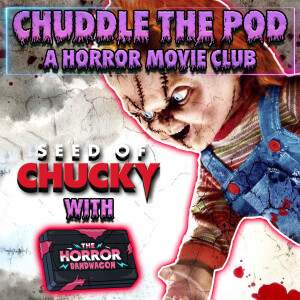 Seed of Chucky (2004) w/ The Horror Bandwagon