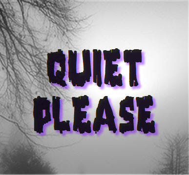 'Quiet, Please