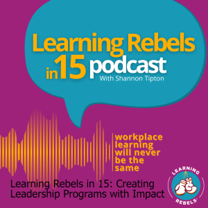Learning Rebels in 15: Creating Leadership Programs with Impact