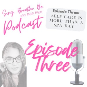 Episode 3: Self Care is More Than a Spa Day