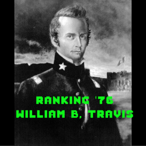 10. William B. Travis and The Alamo!