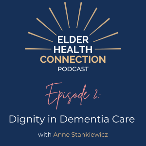 Dignity in Dementia Care with Anne Stankiewicz [002]