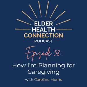 How I Am Planning For Caregiving [038]