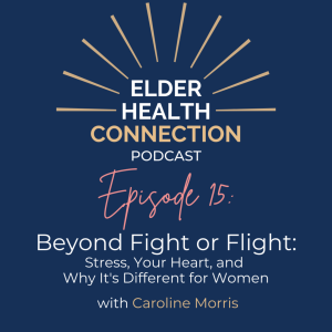 Beyond Fight or Flight: Stress, Your Heart, and Why It’s Different for Women [015]