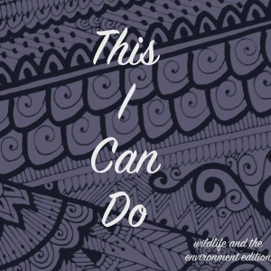 This I Can Do - Wildlife and the Environment