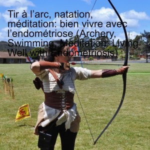 Tir à l’arc, natation, méditation: bien vivre avec l’endométriose (Archery, Swimming, Meditation: Living Well with Endometriosis)