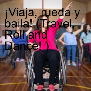 ¡Viaja, rueda y baila! (Travel, Roll and Dance! )