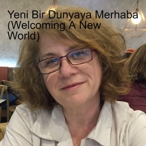 Yeni Bir Dunyaya Merhaba (Welcoming A New World)