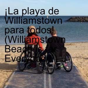 ¡La playa de Williamstown para todos! (Williamstown Beach is for Everybody!)