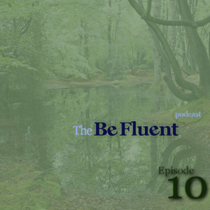 The Be Fluent Podcast - Episode 10 - Mindfulness (Vocabulary)
