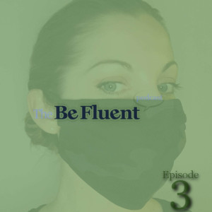 The Be Fluent Podcast - Episode 3 - Business During the Pandemic (w/ Kristine Frailing)