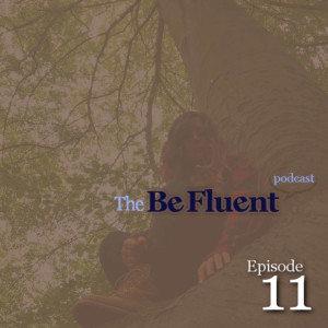 The Be Fluent Podcast - Episode 11 - Mindfulness (w/ Ruth Mortimer)