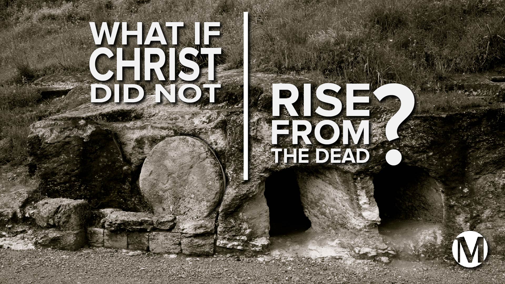 What If Christ Did Not Rise From the Dead Part 1