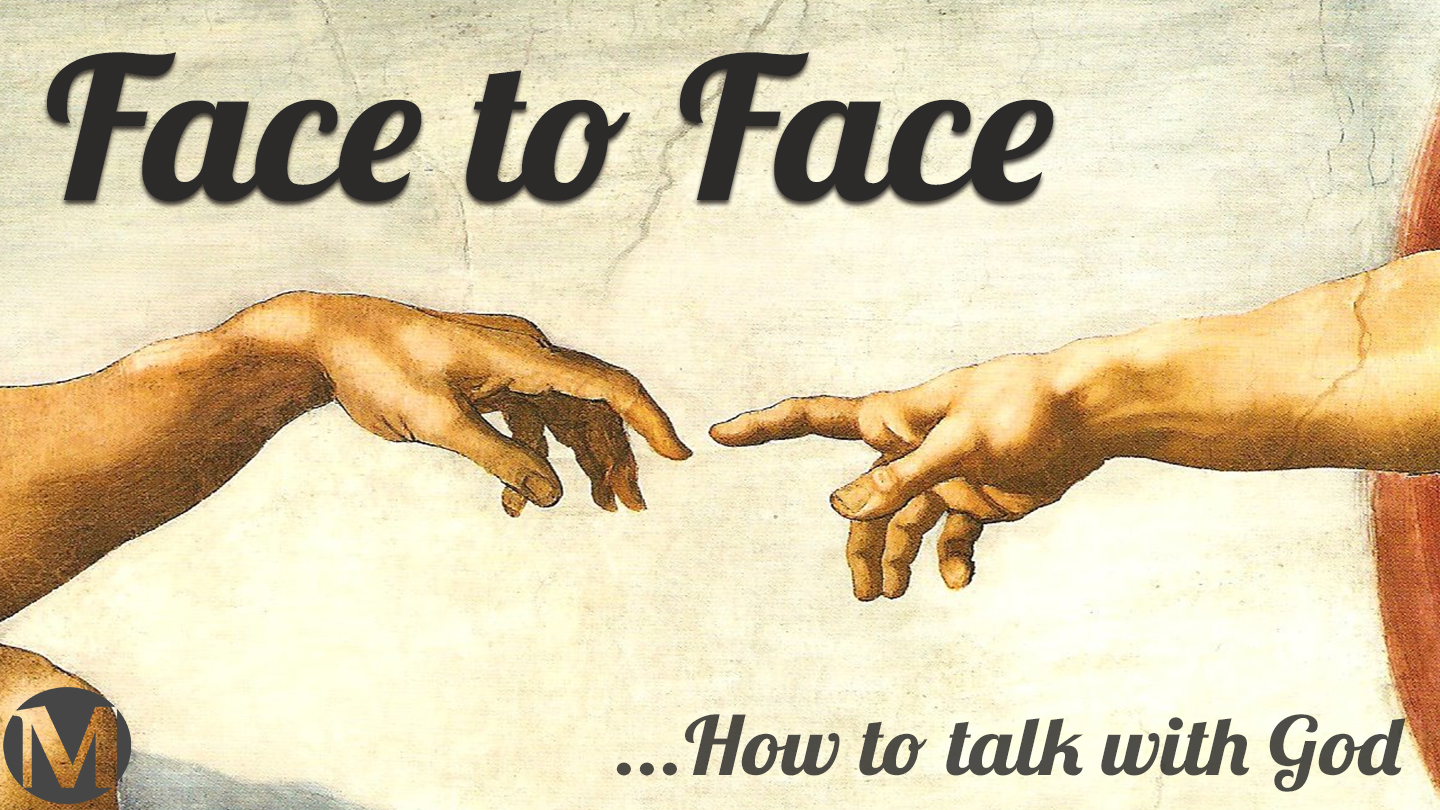 Face to Face: Show me Your Ways (Exodus 33:7-17)