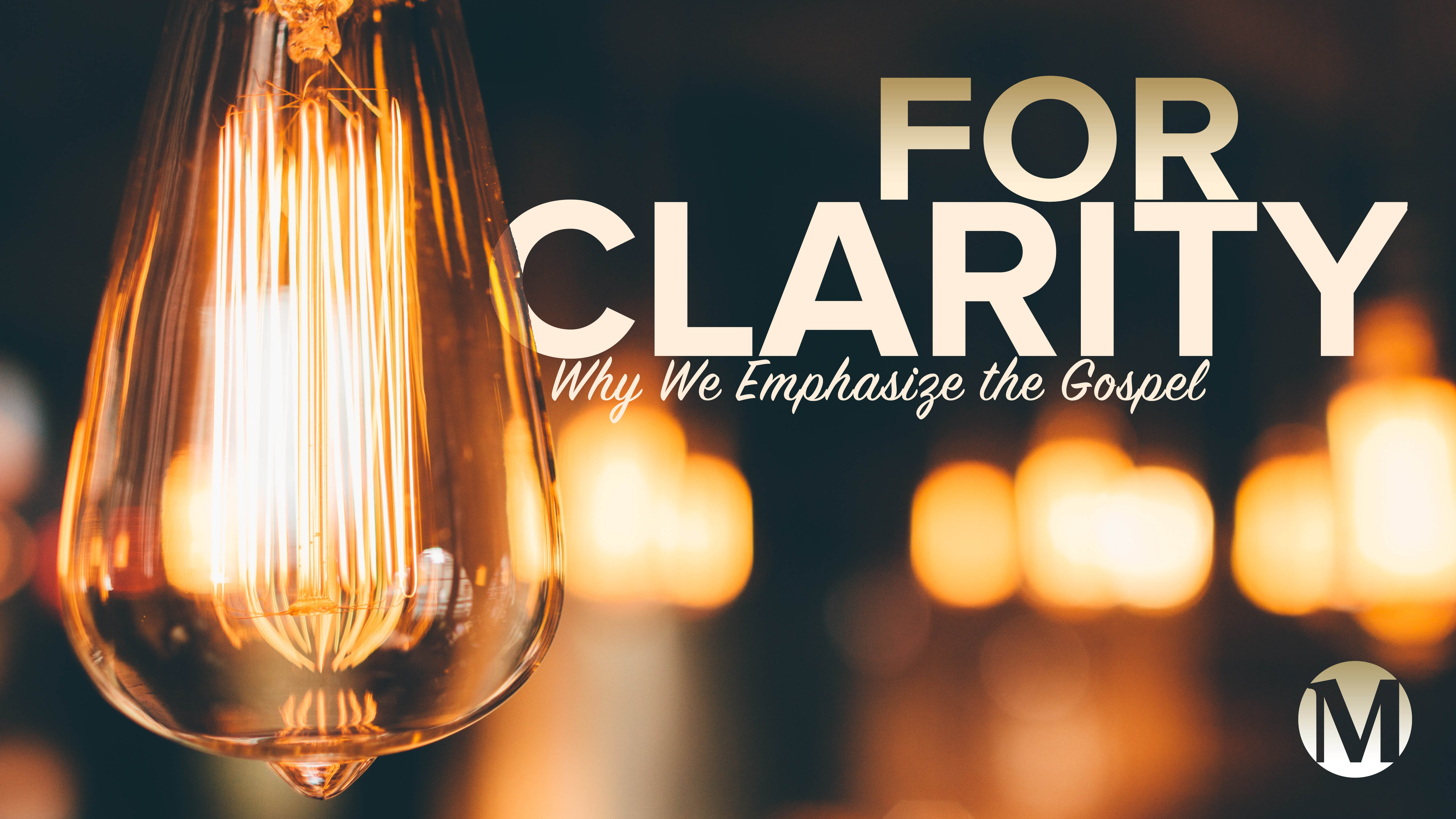 For Clarity Part 4: Our Certainty of the Gospel Luke