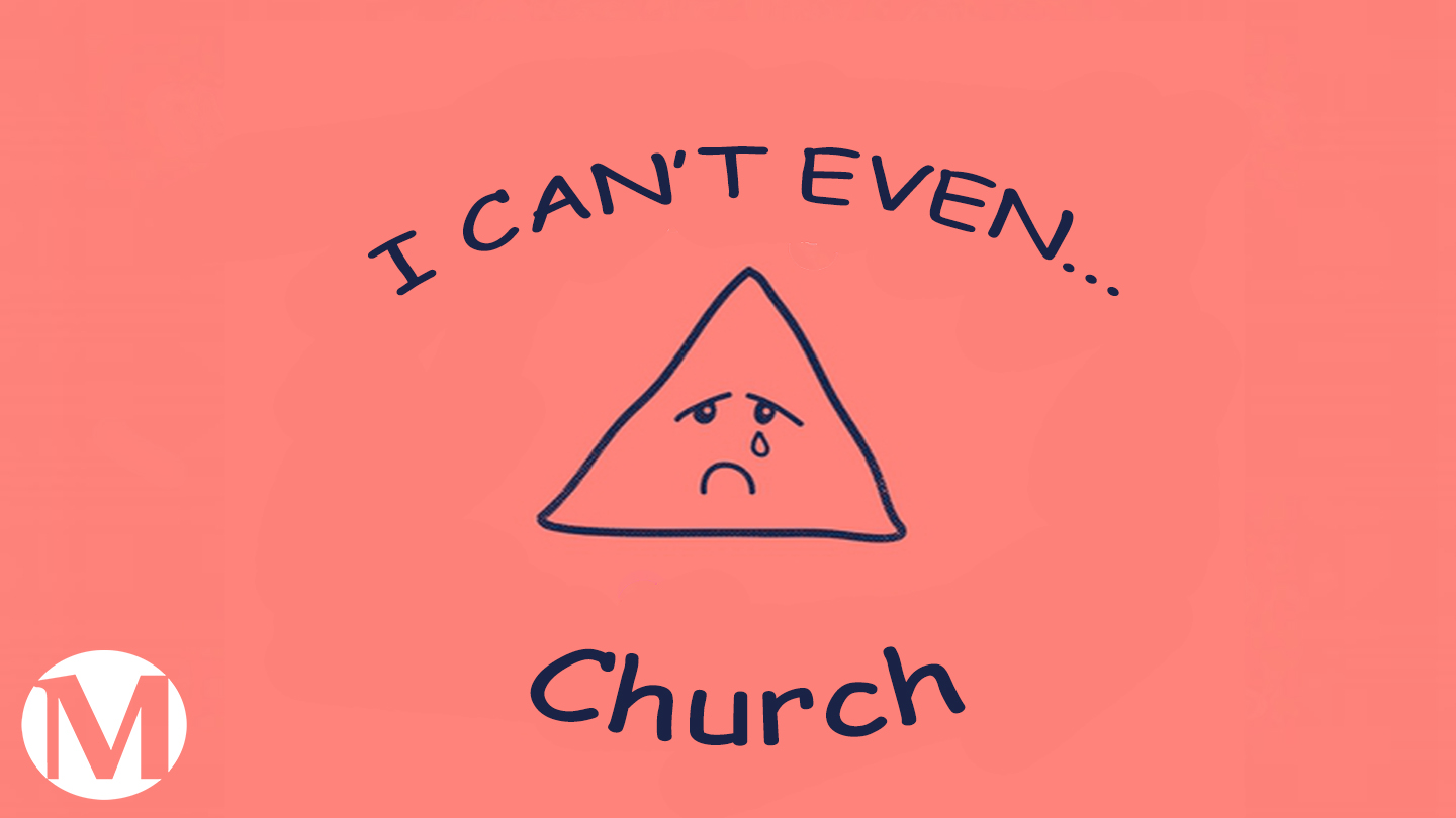 I can't even: Church 