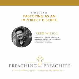 Episode 58: Pastoring as an Imperfect Disciple