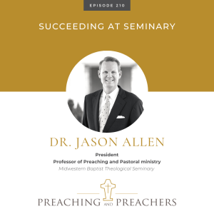 “Preaching and Preachers” Episode 210: Succeeding at Seminary