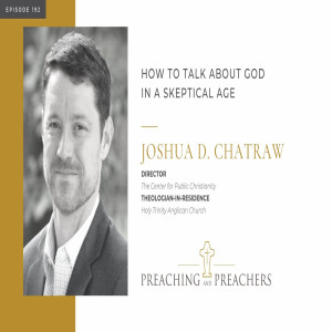 “Preaching and Preachers” Episode 192: How to Talk about God in a Skeptical Age