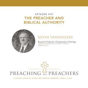 Episode 37: The Preacher and Biblical Authority