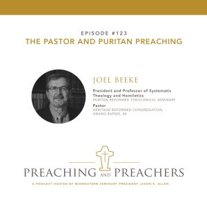 Episode 123: The Pastor and Puritan Preaching