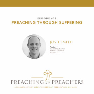 Episode 32: Preaching Through Suffering