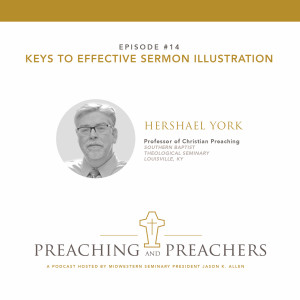 “Best of Preaching and Preachers” Episode #14: Keys to Effective Sermon Illustrations