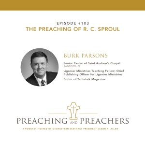 Episode 103: The Preaching of R. C. Sproul