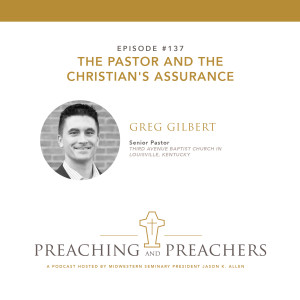 “Preaching and Preachers” Episode 137: The Pastor and the Christian’s Assurance