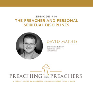 Episode #10: The Preacher and Personal Spiritual Disciplines