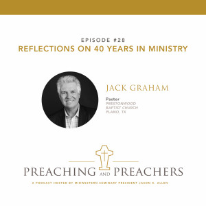 Episode 28: Reflections on 40 Years in Ministry with Jack Graham