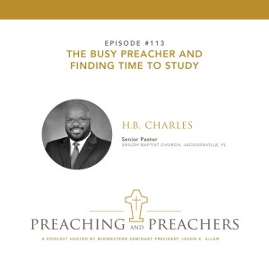 Episode 113: The Busy Preacher and Finding Time to Study