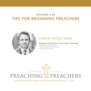 Episode 36: Tips for Beginning Preachers