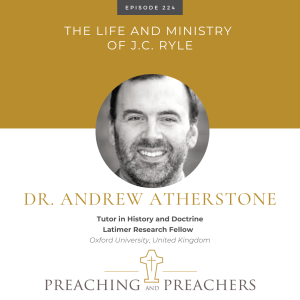 Episode 224: The Life and Ministry of J. C. Ryle