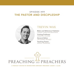 Episode 99: The Pastor and Discipleship