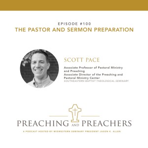 Episode 100: The Pastor and Sermon Preparation