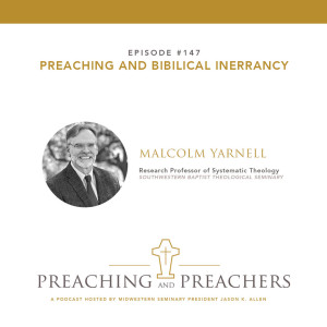 “Preaching and Preachers” Episode 147: Preaching and Biblical Inerrancy