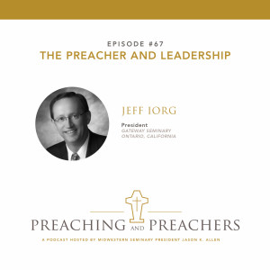 Episode 67: The Preacher and Leadership