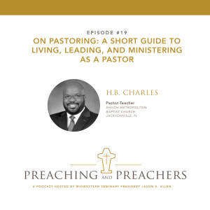 “Best of Preaching and Preachers” Episode #19: On Pastoring