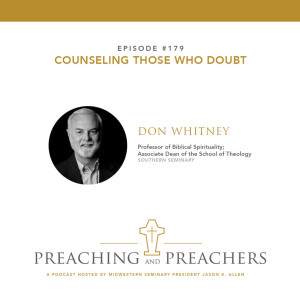 “Best of Preaching and Preachers” Episode 179: Counseling Those Who Doubt