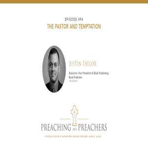 “Best of Preaching and Preachers” Episode 94: The Pastor and Temptation