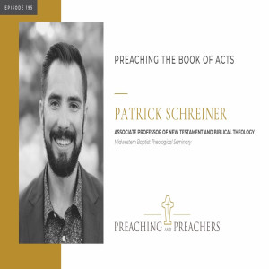 “Preaching and Preachers” Episode 195: Preaching the Book of Acts