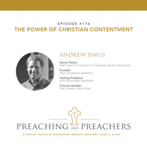 “Preaching and Preachers” Episode 176: The Power of Christian Contentment