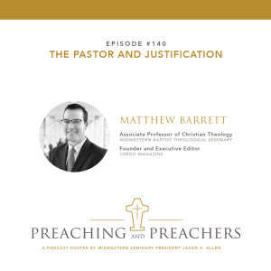 “Preaching and Preachers” Episode 140: The Pastor and Justification