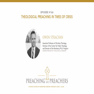 “Best of Preaching and Preachers” Episode 166: Theological Preaching in Times of Crisis