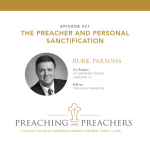 Episode #21: The Preacher and Personal Sanctification