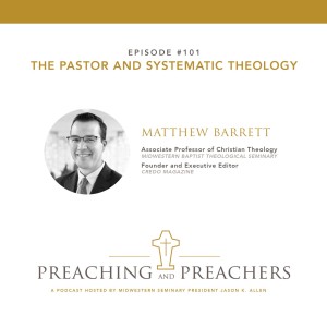 Episode 101: The Pastor and Systematic Theology